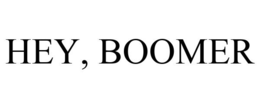 HEY, BOOMER trademark