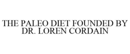 THE PALEO DIET FOUNDED BY DR. LOREN CORDAIN trademark