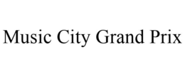 MUSIC CITY GRAND PRIX trademark