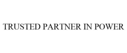 TRUSTED PARTNER IN POWER trademark