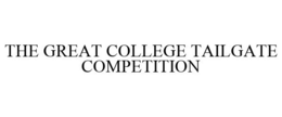 THE GREAT COLLEGE TAILGATE COMPETITION trademark
