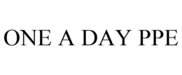ONE A DAY PPE trademark