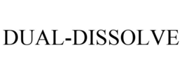 DUAL-DISSOLVE trademark