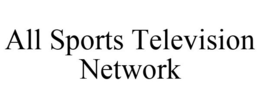 ALL SPORTS TELEVISION NETWORK trademark