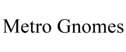 METRO GNOMES trademark
