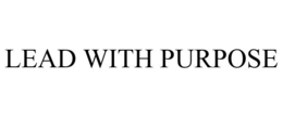 LEAD WITH PURPOSE trademark