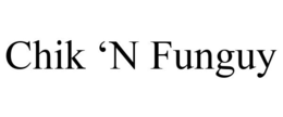 CHIK 'N FUNGUY trademark