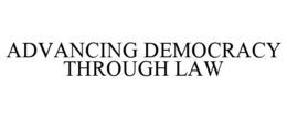 ADVANCING DEMOCRACY THROUGH LAW trademark