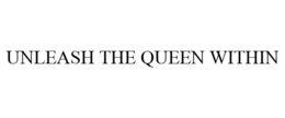 UNLEASH THE QUEEN WITHIN trademark