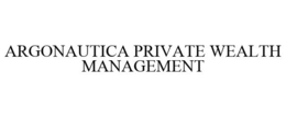 ARGONAUTICA PRIVATE WEALTH MANAGEMENT trademark