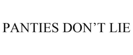 PANTIES DON'T LIE trademark