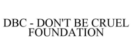 DBC - DON'T BE CRUEL FOUNDATION trademark