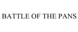 BATTLE OF THE PANS trademark
