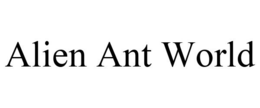 ALIEN ANT WORLD trademark
