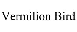 VERMILION BIRD trademark