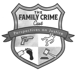 THE FAMILY CRIME CAST PERSPECTIVES ON JUSTICE trademark