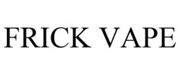 FRICK VAPE trademark