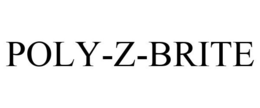 POLY-Z-BRITE trademark