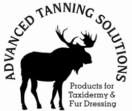 ADVANCED TANNING SOLUTIONS PRODUCTS FOR TAXIDERMY & FUR DRESSING trademark