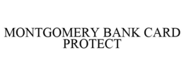 MONTGOMERY BANK CARD PROTECT trademark