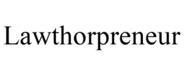 LAWTHORPRENEUR trademark