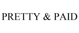 PRETTY & PAID trademark