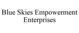 BLUE SKIES EMPOWERMENT ENTERPRISES trademark