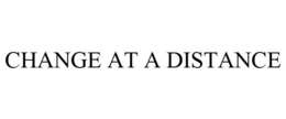 CHANGE AT A DISTANCE trademark