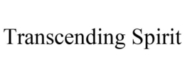 TRANSCENDING SPIRIT trademark