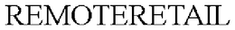 REMOTERETAIL trademark