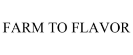 FARM TO FLAVOR trademark