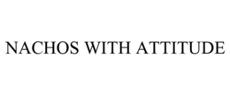 NACHOS WITH ATTITUDE trademark