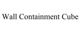 WALL CONTAINMENT CUBE trademark