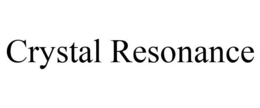CRYSTAL RESONANCE trademark