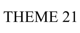 THEME 21 trademark