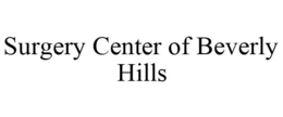 SURGERY CENTER OF BEVERLY HILLS trademark