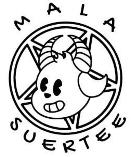 MALA SUERTEE trademark