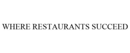 WHERE RESTAURANTS SUCCEED trademark