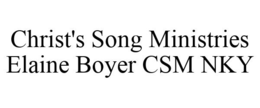 CHRIST'S SONG MINISTRIES ELAINE BOYER CSM NKY trademark