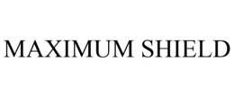 MAXIMUM SHIELD trademark