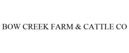 BOW CREEK FARM & CATTLE CO trademark