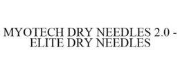 MYOTECH DRY NEEDLES 2.0 - ELITE DRY NEEDLES trademark