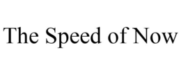 THE SPEED OF NOW trademark