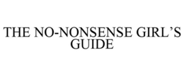 THE NO-NONSENSE GIRL'S GUIDE trademark