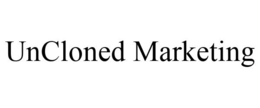 UNCLONED MARKETING trademark