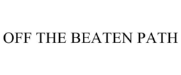 OFF THE BEATEN PATH trademark