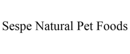 SESPE NATURAL PET FOODS trademark