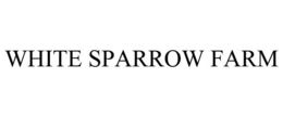 WHITE SPARROW FARM trademark