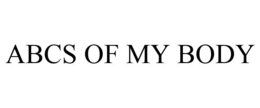 ABCS OF MY BODY trademark