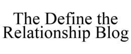THE DEFINE THE RELATIONSHIP BLOG trademark